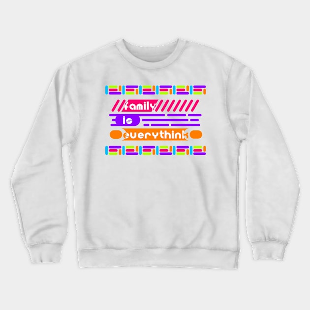 Family is everything, to wear for all media and everyone at home Crewneck Sweatshirt by Aloenalone